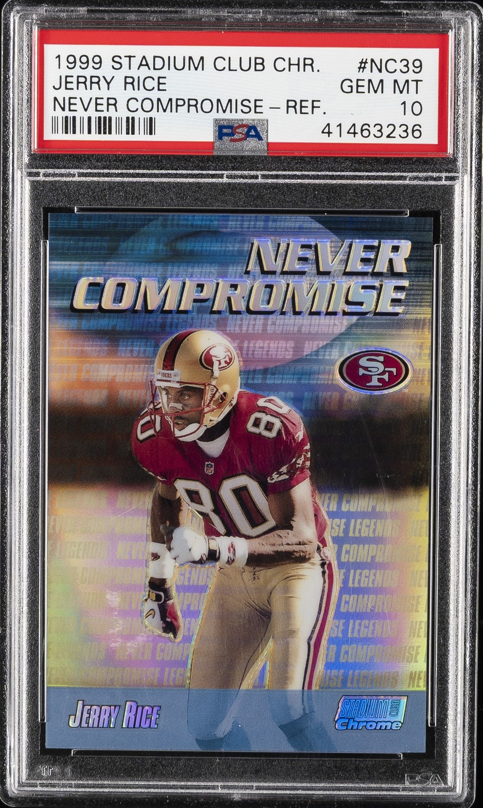1999 STADIUM CLUB CHROME NEVER COMPROMISE REFRACTOR #NC39 JERRY RICE PSA 10