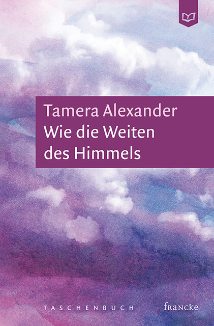 Thumbnail - Wie Die Weiten Des Himmels Tamera Alexander