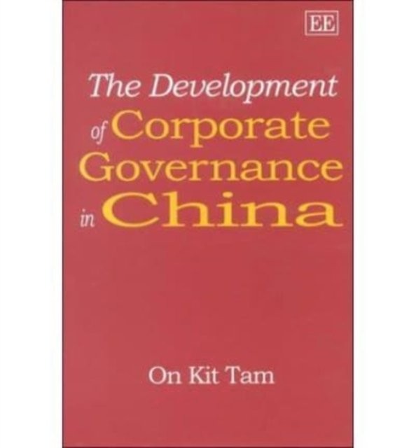 The Development of Corporate Governance in China Tam Hardback Edward Elgar