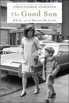 The Good Son: JFK Jr. and the - Paperback, by Andersen Christopher - Very Good
