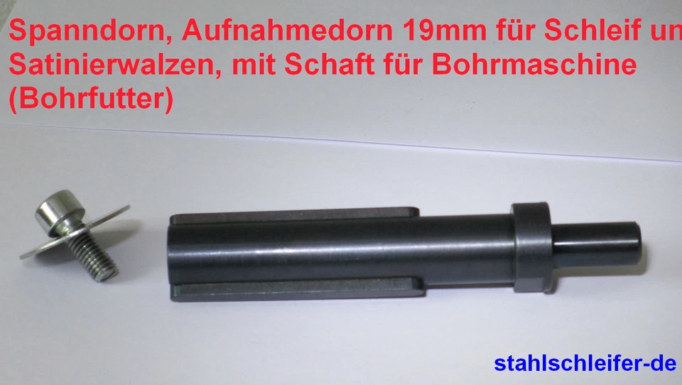 STAHLSCHLEIFER Spanndorn, Aufnahmedorn, Satinierwalze, Satiniermaschine, für Bohrmaschinen