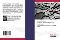 Trabajo, Identidad Y AccióN Colectiva José Luis Gayosso RamíRez
