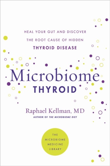 Microbiome Thyroid: Restore Your Gut and Heal Your Hidden Thyroid Disease by Dr - Image 5