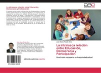 La IntríNseca RelacióN Entre EducacióN, Democracia Y ParticipacióN Juan Alexis P