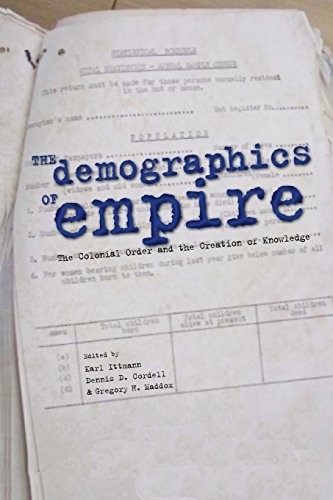 The Demographics of Empire: The Colonial Order . Ittmann, Cordell, Maddox<|