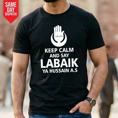 Keep Calm And Say Labaik Ya Hussain AS T-Shirt Printed 10th Muharram Azadari Top
