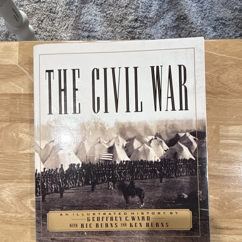 The Civil War An Illustrated History Geoffrey C. Ward ,Ric Burns , & Ken Burns