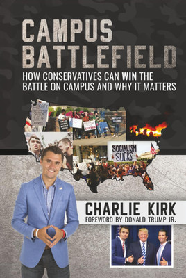 Campus Battlefield How Conservatives Can WIN Battle on Campus Why It Matters HB