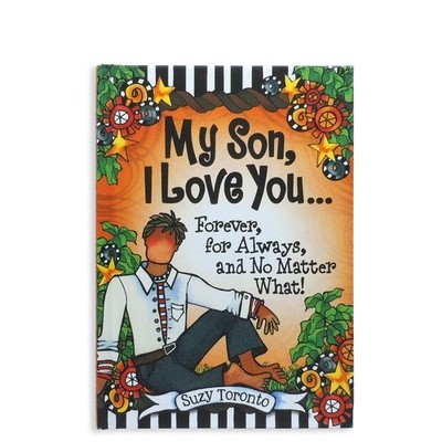 My Son, I Love You Forever, for Always, and No Matter What! by Suzy Toronto ...