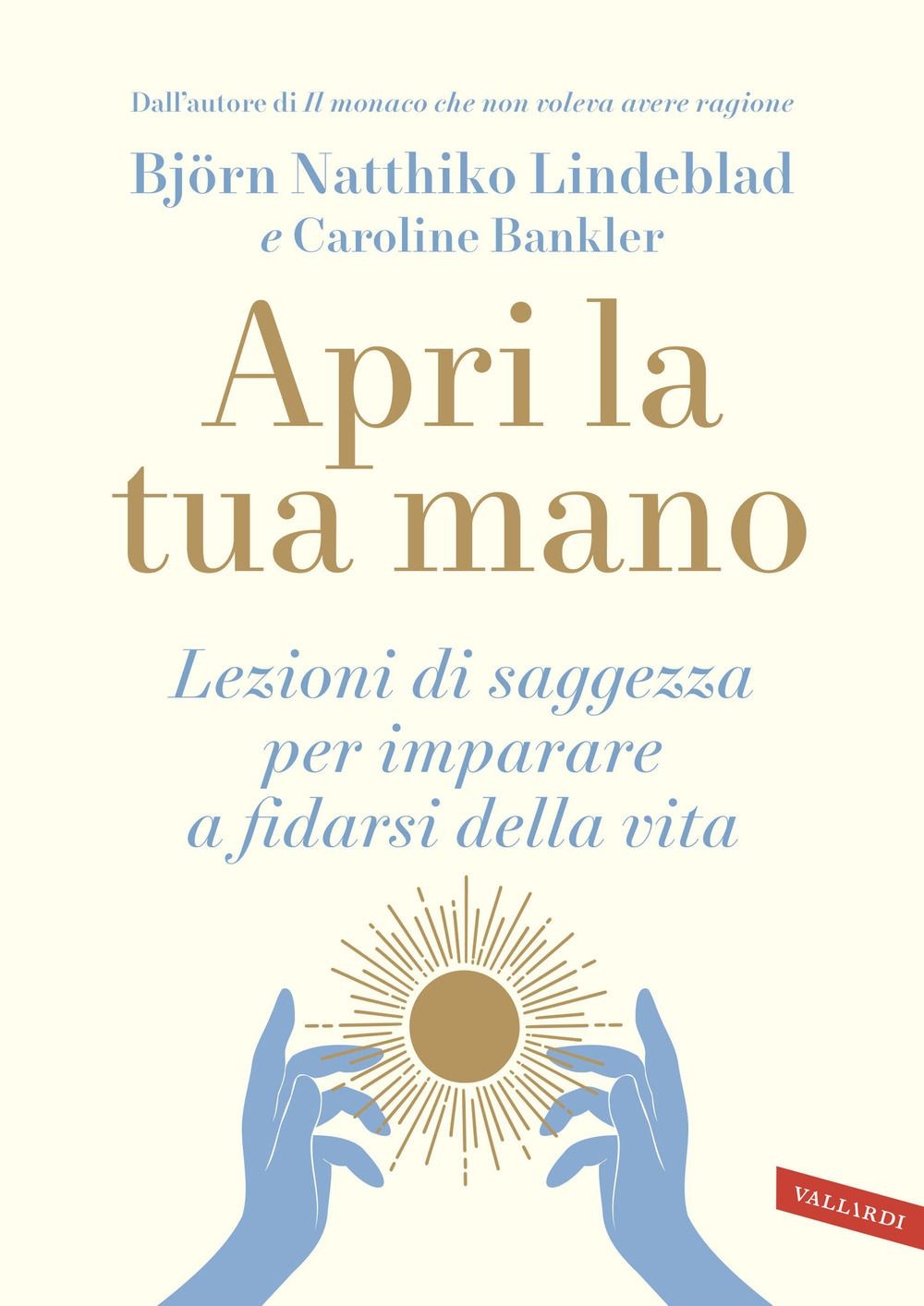 Libri Natthiko Lindeblad Björn / Bankler Caroline - Apri La Tua Mano. Lezioni Di