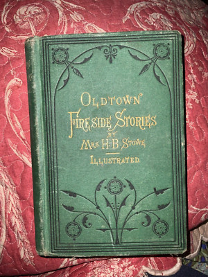 Harriet Beecher Stowe OLDTOWN, FIRESIDE STORIES 1872 first edition