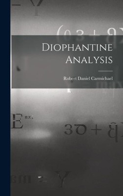 Diophantine Analysis by Robert Daniel Carmichael [Hardback]