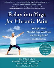 Relax into Yoga for Chronic Pain: A Six-Week Mi. Carson.#+,.#+,.#+,.#+,.#