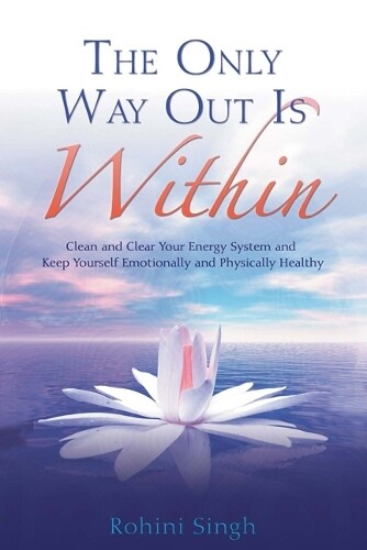 Rohini Singh The Only Way Out Is Within (Tascabile)