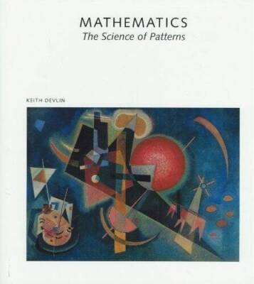 Mathematics: The Science of Patterns : The Search for Order in Life, Mind - GOOD