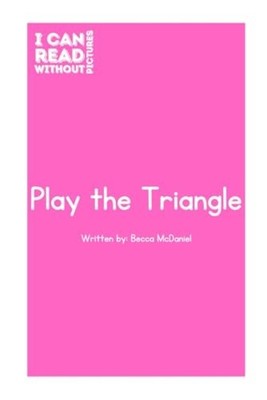 I Can Read Without Pictures Play the Triangle -  NEW BECCA. MCDANIEL 2024-07-29