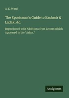 A. E. Ward | The Sportsman's Guide To Kashmir & Ladak, &C. | Taschenbuch (2025)