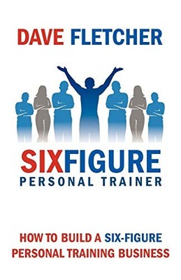 How to Build a Six-figure Personal T..., Fletcher, Dave