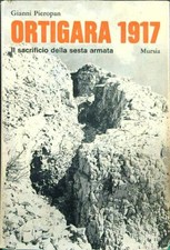 ORTIGARA 1917 PIEROPAN GIANNI MURSIA 1974 TESTIMONIANZE FRA CRONACA E STORIA