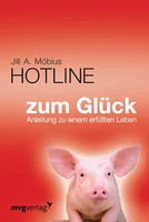 Die Hotline Zum GlüCk Anleitung Zu Einem ErfüLlten Leben Jill MöBius Taschenbuch