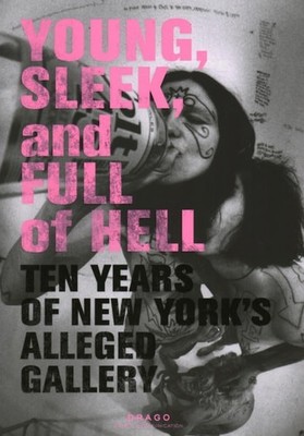 Young, Sleek, And Full Of Hell - Aaron Rose, Carlo McCormick, Brendan Fowler