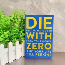 Die with Zero: Getting All You Can from Your Money and Your Life English Book