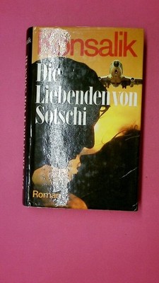 201679 Heinz G. Konsalik DIE LIEBENDEN VON SOTSCHI Roman HC