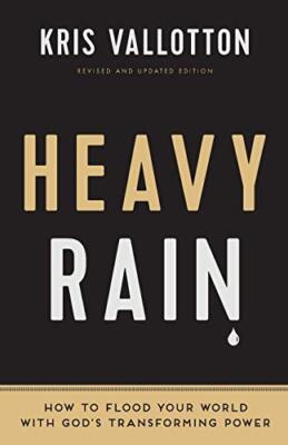 Heavy Rain: How to Flood Your World with God's Transforming Power, Vallotton-,