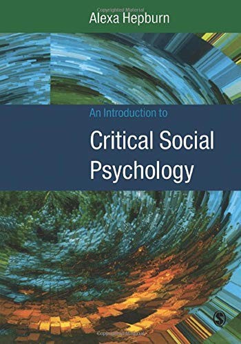An Introduction to Critical Social Psychology,Alexa Hepburn