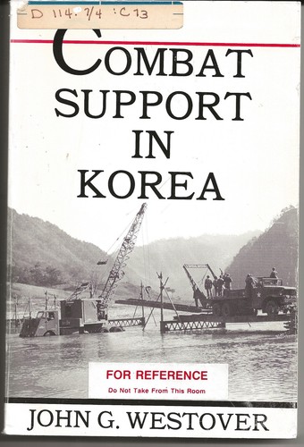 Combat Support In Korea. U. S. Army in Action Series. Facsimilie Reprint 1987