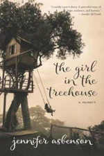 The Girl In The Treehouse: A Memoir