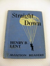 Straight Down Aviation Readers Henry B Lent 1950 HC Parachute Jumping Book