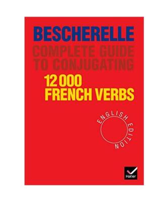 Bescherelle: Bescherelle 12 000 Verbs. Complete Guide to Conjugating Verbs, Besc