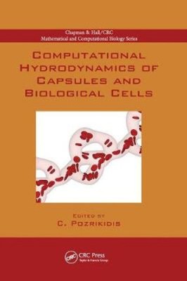 Computational Hydrodynamics of Capsules and Biological Cells (Chapman &