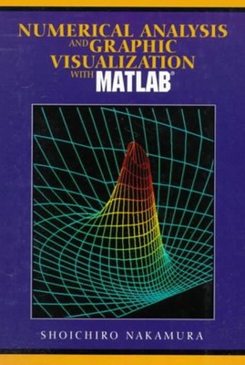 Numerical Analysis and Graphic Visualization with MATLAB Shoichir