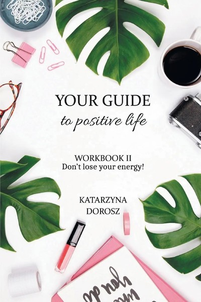 Katarzyna Dorosz | Your Guide To Positive Life - Don't Lose Your Energy!...-image