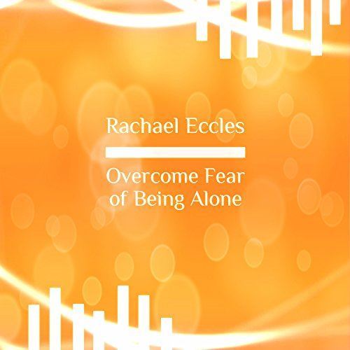 Overcome Fear of Being Alone, Monophobia, Feel Secure Self Hypnosis CD