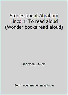 Stories About Abraham Lincoln To Read Aloud Wonder Books Read Aloud Ebay