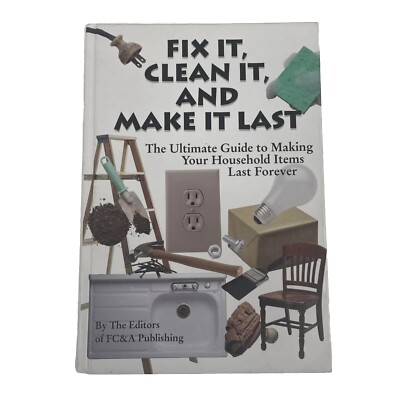 Fix It, Clean It, And Make It Last, Ultimate Guide To Making Household Longer