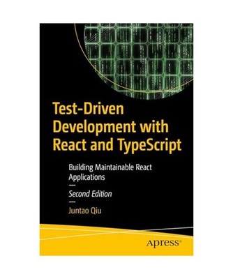 Test-Driven Development with React and TypeScript: Building Maintainable React A