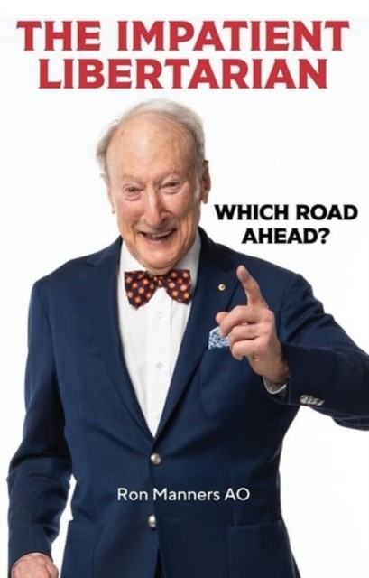 The Impatient Libertarian Which Road Ahead? by Ron Manners Ao (Paperback Book)