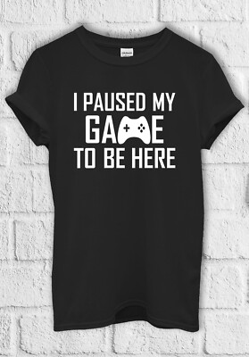 I Paused Game To Be Here cooles T-Shirt Herren Damen Hoodie Sweatshirt Unisex 2577