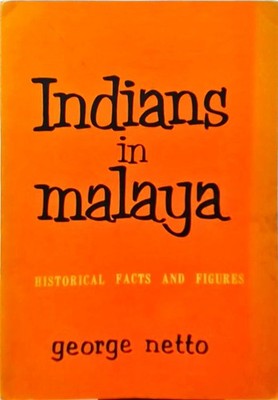Indians in Malaya Historical Facts and Figures