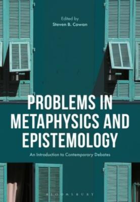 Problems in Epistemology and Metaphysics: An Introduction to Contemporary D...
