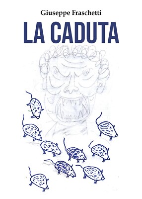 La caduta	 di Giuseppe Fraschetti,  2020,  Youcanprint