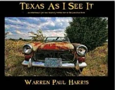 Texas as I See It: An Intentionally, But Only Slightly, Twisted View of The Lone