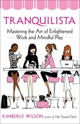 Tranquilista : Mastering the Art of Enlightened Work and Mindful