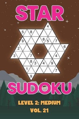 Star Sudoku Level 2: Medium Vol. 21: Play Star Sudoku Hoshi With Solutions Star