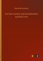 For His Country And Grandmother And The Crow Marshall Saunders