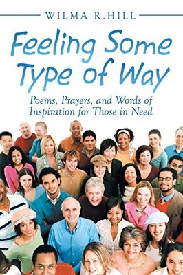 Feeling Some Type of Way : Poems, Prayers, and Words of Inspiration for Those...